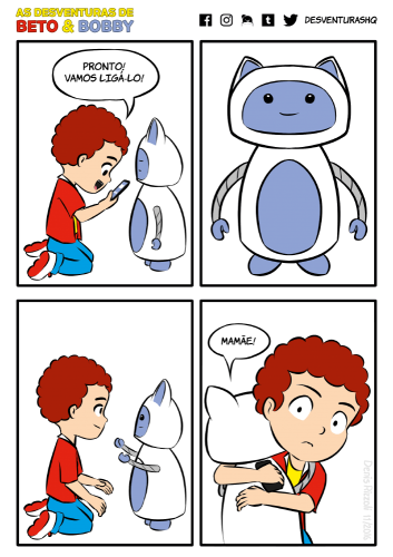 Título: Está vivo! Quadro 1: Beto está ajoelhado, olhando para seu celular que tem aberto um aplicativo para ativação de Bobby. Bobby está desligado. Beto: Pronto! Vamos ligá-lo! Quadro 2: Bobby está ligado, sorridente, de olhos abertos. Quadro 3: Bobby estende os braços para Beto, convidando-o para um abraço. Beto, sorridente, começa a levantar os braços para abraçar Bobby. Quadro 4: Beto e Bobby se abraçam. A expressão de Beto é de desconforto. Bobby: Mamãe!