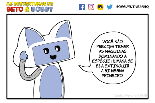 Título: Revolta das máquinas. Quadro único: Bobby, sorrindo, olha para o leitor e cutuca a cabeça. Bobby: Você não precisa temer as máquinas dominando a espécie humana se ela extinguir a si mesma primeiro.